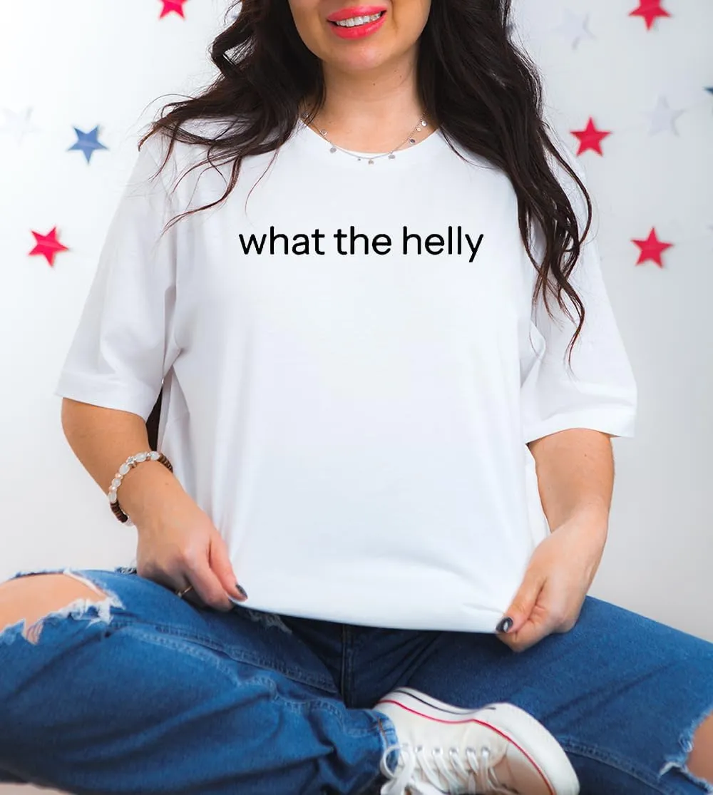 What The Helly T-Shirt Funny Gen Z Trend Shirt Unisex T-Shirt
